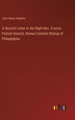 bokomslag Second Letter to the Right Rev. Francis Patrick Kenrick, Roman Catholic Bishop of Philadelphia