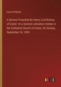 bokomslag A Sermon Preached By Henry Lord Bishop of Exeter