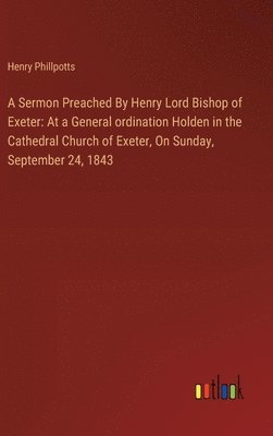Sermon Preached By Henry Lord Bishop of Exeter