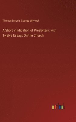 Thomas McCrie, George Whytock, Thomas Mccrie - Short Vindication of Presbytery, Inbunden