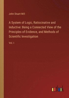 bokomslag A System of Logic, Ratiocinative and Inductive