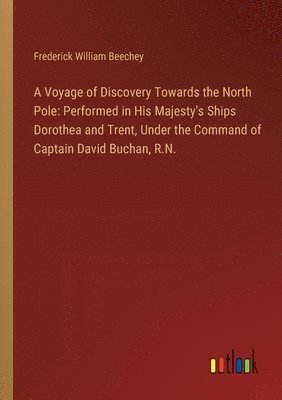 A Voyage of Discovery Towards the North Pole 1