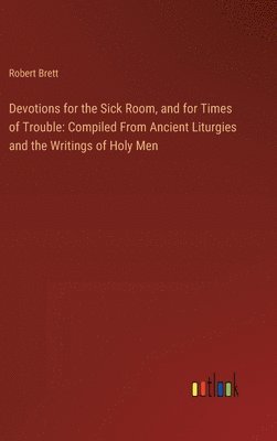 bokomslag Devotions for the Sick Room, and for Times of Trouble