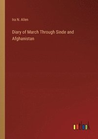 bokomslag Diary of March Through Sinde and Afghanistan