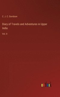 bokomslag Diary of Travels and Adventures in Upper India