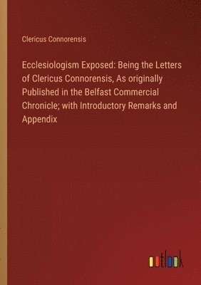 Clericus Connorensis - Ecclesiologism Exposed, Häftad