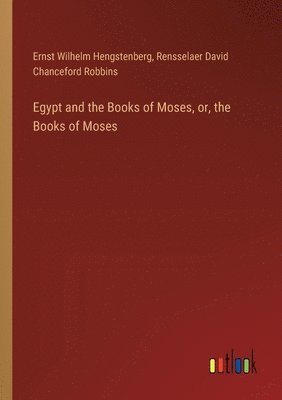 bokomslag Egypt and the Books of Moses, or, the Books of Moses