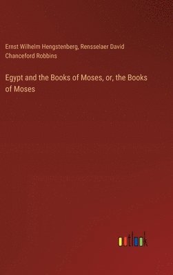 Egypt and the Books of Moses, or, the Books of Moses 1