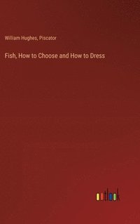 bokomslag Fish, How to Choose and How to Dress