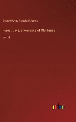 Forest Days; a Romance of Old Times