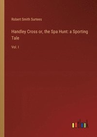 bokomslag Handley Cross or, the Spa Hunt