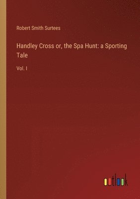 Handley Cross or, the Spa Hunt 1