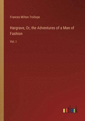 bokomslag Hargrave, Or, the Adventures of a Man of Fashion