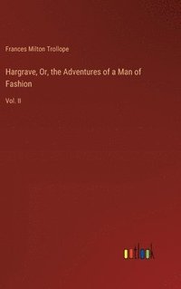 bokomslag Hargrave, Or, the Adventures of a Man of Fashion: Vol. II