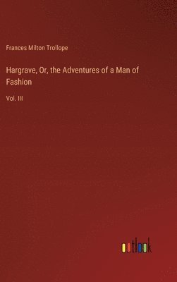 bokomslag Hargrave, Or, the Adventures of a Man of Fashion: Vol. III