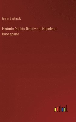 bokomslag Historic Doubts Relative to Napoleon Buonaparte