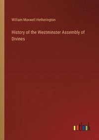 bokomslag History of the Westminster Assembly of Divines