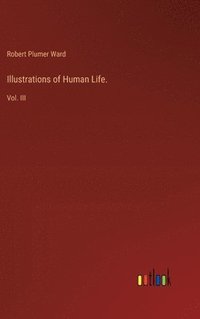 bokomslag Illustrations of Human Life.: Vol. III