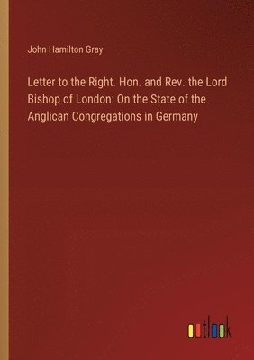 bokomslag Letter to the Right. Hon. and Rev. the Lord Bishop of London