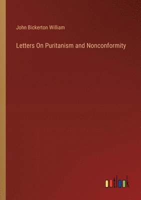 Letters On Puritanism and Nonconformity 1