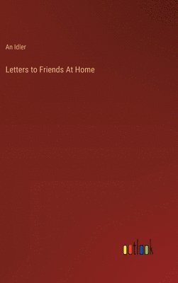 Letters to Friends At Home 1