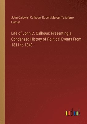Life of John C. Calhoun