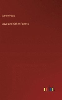 bokomslag Love and Other Poems