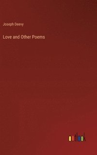 bokomslag Love and Other Poems