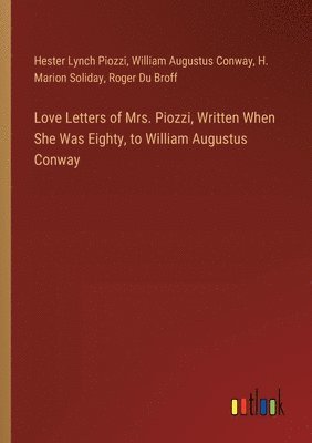 bokomslag Love Letters of Mrs. Piozzi, Written When She Was Eighty, to William Augustus Conway