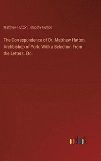 bokomslag The Correspondence of Dr. Matthew Hutton, Archbishop of York