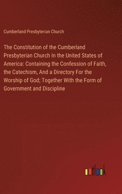 Constitution of the Cumberland Presbyterian Church In the United States of America
