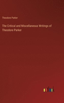 Critical and Miscellaneous Writings of Theodore Parker