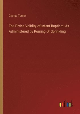 The Divine Validity of Infant Baptism 1