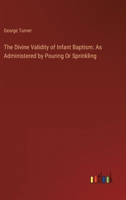 The Divine Validity of Infant Baptism 1