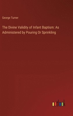 George Turner - Divine Validity of Infant Baptism, Inbunden
