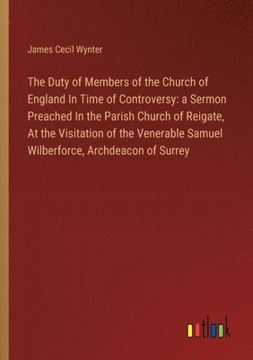 The Duty of Members of the Church of England In Time of Controversy 1