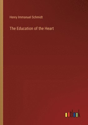 bokomslag The Education of the Heart