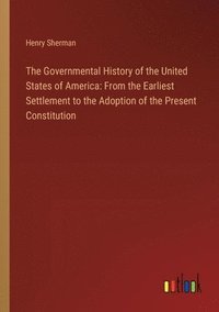bokomslag The Governmental History of the United States of America