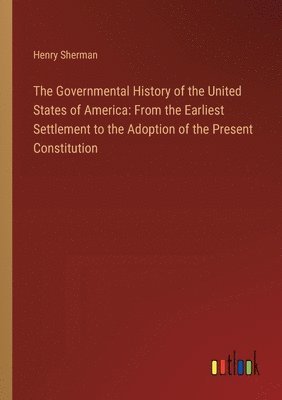 The Governmental History of the United States of America 1