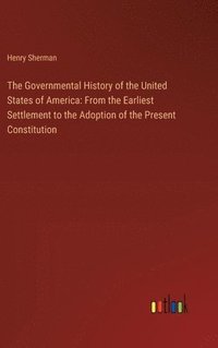 bokomslag The Governmental History of the United States of America