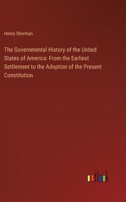 bokomslag The Governmental History of the United States of America