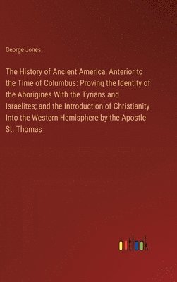 The History of Ancient America, Anterior to the Time of Columbus 1