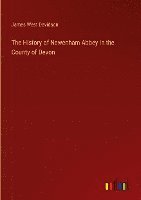 The History of Newenham Abbey In the County of Devon 1