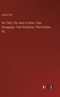 bokomslag Der Titel &quot;The Jews in China