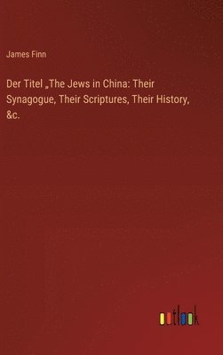 bokomslag Der Titel &quot;The Jews in China