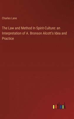 Charles Lane - Law and Method In Spirit-Culture, Inbunden