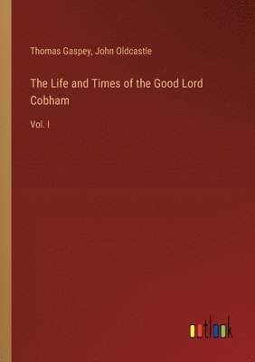 Life and Times of the Good Lord Cobham
