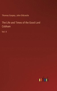 bokomslag The Life and Times of the Good Lord Cobham