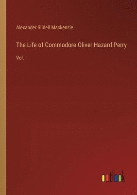 bokomslag Life of Commodore Oliver Hazard Perry