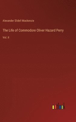 bokomslag The Life of Commodore Oliver Hazard Perry